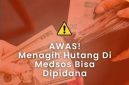 Hati-hati! Memviralkan Orang Berutang Bisa Dipidana, Ini Ancaman Hukumnya (Gambar Istimewa)